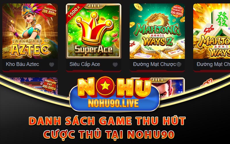 Danh sách game thu hút cược thủ tại Nohu90
